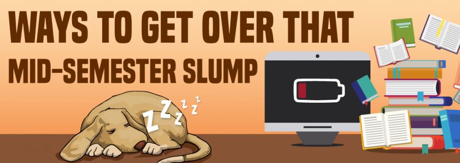 ways to get over that mid-semester slump